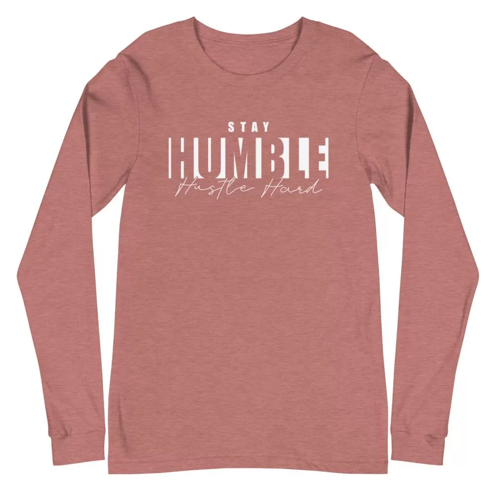 Stay Humble Hustle Hard Long Sleeve Tee