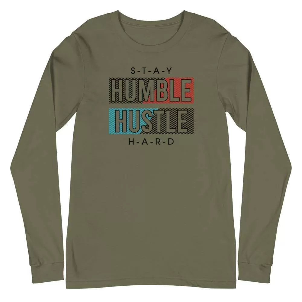 Unisex Stay Humble Hustle Hard Long Sleeve T-Shirt