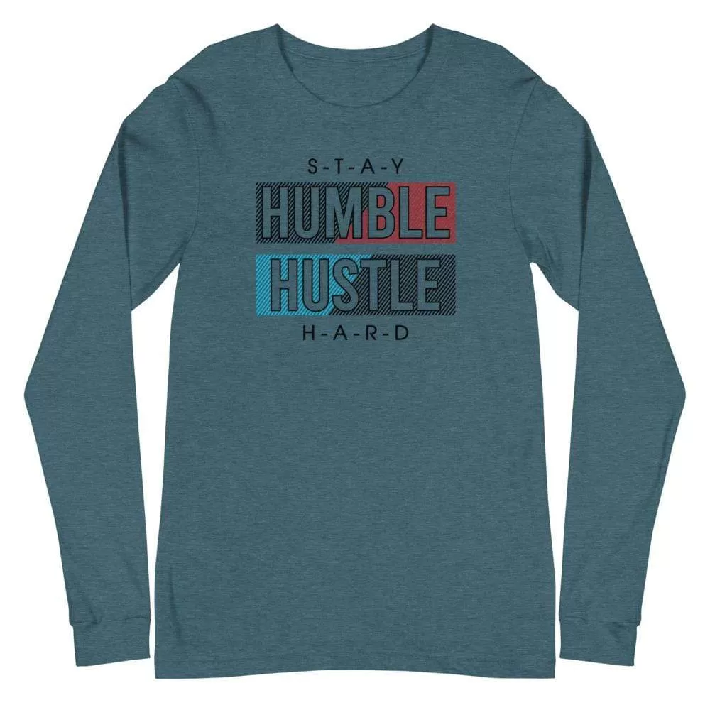 Unisex Stay Humble Hustle Hard Long Sleeve T-Shirt